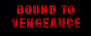 Bound to Vengeance still 8