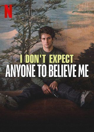 I Don't Expect Anyone to Believe Me still 1