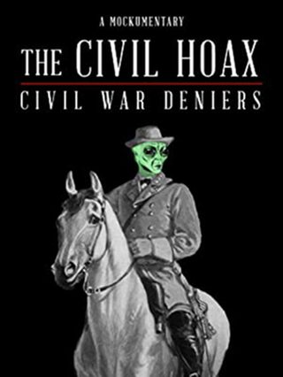 The Civil Hoax: Civil War Deniers still 3